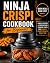 Ninja Crispi Cookbook for B...