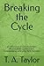 Breaking the Cycle: A Continuum of Care Expansion Workbook for Commitment, Codependency and Long Term Recovery (A Fork in the Road Recovery Workbooks)