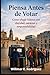 Piensa Antes de Votar: Cómo elegir líderes con claridad, carácter y responsabilidad (Spanish Edition)