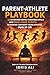 The Parent-Athlete Playbook...