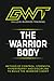 GWT - THE WARRIOR BODY METHOD: The Complete System to Build Strength, Control Your Body, and Perform at a Higher Level