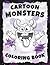 Cartoon Monsters Coloring Book: Sketch-Style Cartoon Creatures with Creative Prompts. / Large 8.5x11 (Full-Framed Coloring)