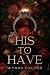 His To Have: A BWWM Dark Va...