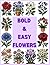 Bold & Easy Flowers (From Young to Old)