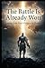 The Battle Is Already Won: “Living from Your Victory in Christ” (Foundations of Faith)