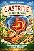 Gastrite e alimentazione (Alimentazione e patologie dello stomaco Vol. 2) (Italian Edition)