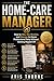 The Home-Care Manager: How to Hire, Vet, Monitor, and Manage In-Home Professional Help Without Getting Ripped Off (The Crisis CEO: The Aging Parents ... System for Safety and Independence Book 2)
