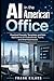 AI in the American Office: Practical Prompts, Templates, and Safe Applications for Professionals, Teams, and Small Businesses
