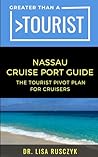 Greater Than a Tourist Nassau Cruise Port Guide by Dr. Lisa Rusczyk Greater Than a Tourist Nassau Cruise Port Guide by Dr. Lisa Rusczyk