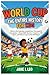 World Cup: The Entire History for Kids: Discover the Legendary Football Stars Who Inspired Generations, Unforgettable Moments, Footprints of the ... Educational, Fun, Health and Wellness Books)