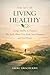 THE ACT OF LIVING HEALTHY: The Truth About Your Body, Your Choices and Your Future