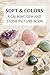 Soft Colors: A Calming Gem and Stone Picture Book for Dementia and Alzheimer’s Care: Simple Images and Gentle Phrases for Relaxation and Visual ... (Picture Books for Seniors and Dementia Care)