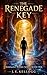 The Renegade Key (The Remnant Rising Series)