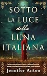 Sotto la luce della luna italiana: Ispirato a una storia vera di amore e resilienza femminile durante l’ascesa del fascismo e la Seconda guerra mondiale (Italian Edition)
