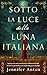 Sotto la luce della luna italiana: Ispirato a una storia vera di amore e resilienza femminile durante l’ascesa del fascismo e la Seconda guerra mondiale (Italian Edition)
