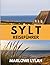 SYLT REISEFÜHRER 2026: Entdecken Sie Deutschlands luxuriösestes Inselparadies (German Edition)