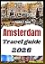 AMSTERDAM TRAVEL GUIDE 2026: Explore City Highlights, Practical Itineraries and Seasonal Tips for Active Explorers & Culture Lovers