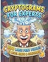 Cryptogram Puzzles for Adults - Expert Level: The Hardest Large Print Cryptoquotes Challenge for Experienced Puzzlers