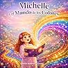 Michelle y el Mundo de los Colores (Las Aventuras de Michelle Book 2)