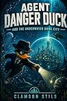 Agent Danger Duck: And the Underwater Dome City