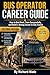 Bus Operator Career Guide: 2nd Edition: How to Get Hired, Train Successfully, and Build a Strong Career in City Transit (Transit Operator Career Guides)