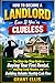 How to Become a Landlord Even If You're Clueless: Rental Property Investing for Beginners: The First-Time Landlord Playbook to Buy Your First Rental ... Reliable Cash Flow-Even with No Experienc