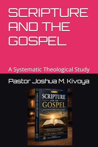 SCRIPTURE AND THE GOSPEL: A Systematic Theological Study (THEOLOGY CERTIFICATE STUDY SERIES)