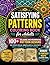 Satisfying Patterns Coloring Book for Adults: 100+ Relaxing and Mesmerizing Pattern Designs for Stress Relief, Mindfulness & Creativity | Bold, Simple ... (8.5x11) (Pattern Coloring Pages For Adults)