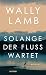 Solange der Fluss wartet: Roman | Der herzzerreißende Besteller des "Magiers der Worte" - Oprah Winfrey (German Edition)