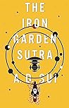 The Iron Garden Sutra by A.D. Sui