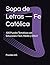 Sopa de Letras — Fe Católica: 100 Puzzles Temáticos con Soluciones: Fácil, Medio y Difícil (Spanish Edition)