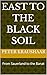 East To the Black Soil : From Sauerland to the Banat (Bound by Soil and Blood: The Black Soil Trilogy Book 1)
