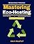Mastering Eco-Hosting: Sustainable Infrastructure ROI | Energy-Efficient Cooling | Eco-Conscious Data Management | Green Certifications IT | Carbon Footprint Reduction | Innovative IT Renewable Sol.