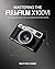 Mastering the Fujifilm X100VI: A Photographer's Guide to Pro-Level Images and Creative Control.