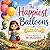 The Happiest Balloon: The Happiest Balloon: A Magical Story About Joy, Friendship, and Letting Go