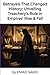 Betrayals That Changed History: Unveiling Treachery's Role in Empires' Rise & Fall: Explore Historical Deceits and Power Shifts that Shaped Nations and Lessons for Today