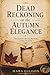 Dead Reckoning on the Autumn Elegance: A Luxury River Cruise Cozy Mystery with a Missing Manuscript, Hidden Secrets, and a Deadly Past (The Quill & Quartz Mysteries)
