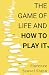 The Game of Life and How to Play It by Florence Scovel Shinn The Game of Life and How to Play It by Florence Scovel Shinn