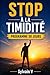 Stop à la timidité: Programme 30 jours: Oser parler, t'affirmer et être à l'aise avec les autres (French Edition)