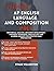 2026-2027 AP ENGLISH LANGUAGE AND COMPOSITION PREP: Rhetorical Analysis Argument Development Synthesis Techniques Practice Sets and Scoring Insights for Effective Exam Preparation
