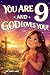 You are 9 and God Loves You...