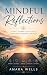 Mindful Reflections : A Hol...