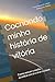 Cocriando minha história de vitória: Como vencer o medo, acreditar em si e virar a chave (Portuguese Edition)