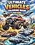 Ultimate Vehicles Coloring Book for Kids: Realistic & Futuristic Cars, Trucks, Planes and Creative Machines for Fun & Learning