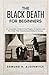 The Black Death for Beginners: An Accessible Guide to the Plague, Its Spread and the Crisis That Transformed Medieval Europe (History in Short Reads)