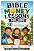 Bible Money Lessons for Kids: 80 Simple Biblical Lessons to Teach Children Saving, Smart Spending, and a Life of True Wealth
