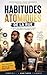 Habitudes Atomiques de la Rue: Le Guide Pratique pour Transformer Tes Habitudes et Changer Ta Vie (French Edition)