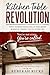 The Kitchen Table Revolution: Why Homeschooling Is the Most Radical Thing You'll Ever Do (The Homeschool Connection)