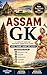 Assam GK: A Complete Guide for Competitive Exams: Chapter-wise MCQ