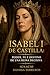 ISABEL I DE CASTILLA: Poder, fe y destino de una reina decisiva (Spanish Edition)